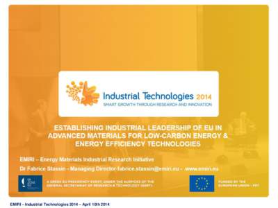 ENERGY MATERIALS INDUSTRIAL RESEARCH INITIATIVE  Bridging the Innovation Gap EMIRI – Industrial Technologies 2014 – April 10th 2014