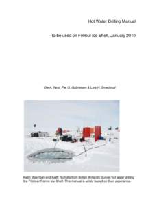 Hot Water Drilling Manual  - to be used on Fimbul Ice Shelf, January 2010 Ole A. Nøst, Per G. Gabrielsen & Lars H. Smedsrud