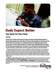 Dads Expect Better Top States for New Dads JUNE 2012 In May 2012, the National Partnership for Women & Families released Expecting Better: A State-by-State Analysis of Laws That Help New Parents. Expecting Better summari