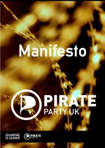 Manifesto  Foreword by the Leader of Pirate Party UK Foreword by the Leader of Pirate Party UK Democracy is in crisis in the United Kingdom. Whether it is