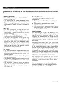 About Indigenous Legal Aid It is important that you understand the terms and conditions of legal aid that will apply to you if you are granted aid. Financial Contributions  You might be required to pay an initial cont