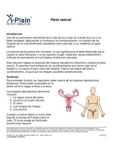 Parto natural  Introducción Uno de los momentos más felices de la vida de una mujer es cuando da a luz a un bebé saludable, después de un embarazo sin complicaciones. La mayoría de las mujeres son lo suficientemente