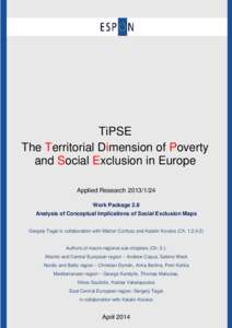 TiPSE The Territorial Dimension of Poverty and Social Exclusion in Europe Applied Research[removed]Work Package 2.8 Analysis of Conceptual Implications of Social Exclusion Maps