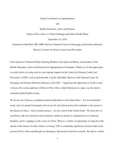 Senate Committees on Appropriations and Health, Education, Labor and Pensions Ebola in West Africa: A Global Challenge and Public Health Threat September 16, 2014 Statement of Beth Bell, MD, MPH, Director, National Cente