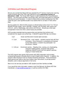 ACE Before and Afterschool Program We are very excited that Mexia ISD was awarded the 21st Century Community Learning Center Program grant from TEA, also referred to as the Afterschool Centers on Education or ACE. The Te