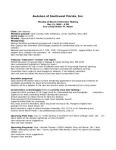 Audubon of Southwest Florida, Inc. Minutes of Board of Directors Meeting May 21, PM Eco Living Center, Ft. Myers Chair: Gerri Reaves Members present: Gene Csonka, Kelly Williamson, Conny Spurfeld, Toby Clark