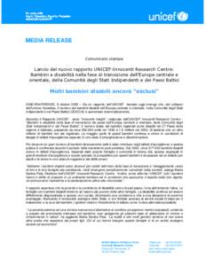 MEDIA RELEASE Comunicato stampa Lancio del nuovo rapporto UNICEF-Innocenti Research Centre: Bambini e disabilità nella fase di transizione dell’Europa centrale e orientale, della Comunità degli Stati Indipendenti e d