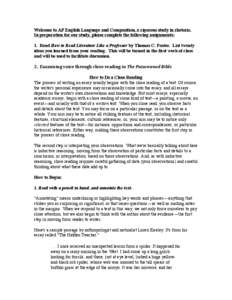 Welcome to AP English Language and Composition, a rigorous study in rhetoric. In preparation for our study, please complete the following assignments: 1. Read How to Read Literature Like a Professor by Thomas C. Foster. 