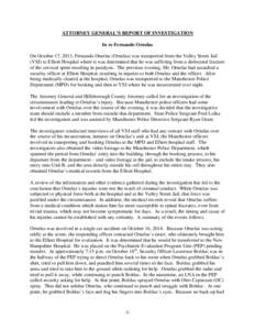 ATTORNEY GENERAL’S REPORT OF INVESTIGATION In re Fernando Ornelas On October 17, 2013, Fernando Ornelas (Ornelas) was transported from the Valley Street Jail (VSJ) to Elliott Hospital where it was determined that he wa