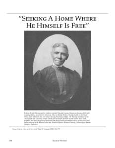 “Seeking A Home Where He Himself Is Free” Rebecca Brooks Harvey and her children reached Douglas County, Kansas, in January 1863 after escaping slavery in northwest Arkansas. Once in Kansas Rebecca reunited with her 