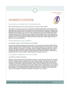 QUARTERLY REPORT Spring 2015 WOMEN’S CENTER INCLUSION, COMMUNITY, & BELONGING Black Dolls Exhibit & Screening of Why Do You Have Black Dolls?