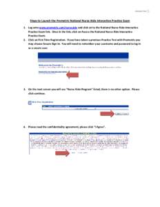 Steps to Launch the Prometric National Nurse Aide Interactive Practice Exam 1. Log onto www.prometric.com/nurseaide and click on to the National Nurse Aide Interactive Practice Exam link. Once in the link, click on Acces