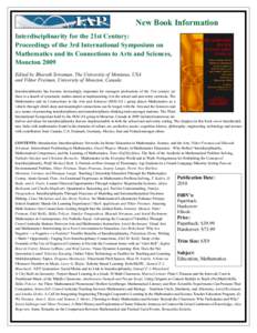 New Book Information Interdisciplinarity for the 21st Century: Proceedings of the 3rd International Symposium on Mathematics and its Connections to Arts and Sciences, Moncton 2009 Edited by Bharath Sriraman, The Universi