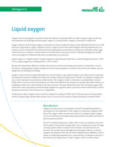 Safetygram 6  Liquid oxygen Oxygen is the second largest component of the atmosphere, comprising 20.8% by volume. Liquid oxygen is pale blue and extremely cold. Although nonflammable, oxygen is a strong oxidizer. Oxygen 