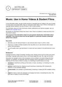 INFORMATION SHEET G038v12 December 2014 Music: Use in Home Videos & Student Films In this information sheet, we give a brief overview of copyright law as it relates to the use of music in home videos and student films. S