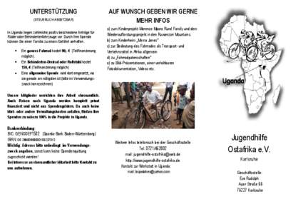 UNTERSTÜTZUNG (STEUERLICH ABSETZBAR) In Uganda liegen zahlreiche positiv beschiedene Anträge für Räder oder Behindertenfahrzeuge vor. Durch Ihre Spende können Sie einer Familie zu einem Gefährt verhelfen.