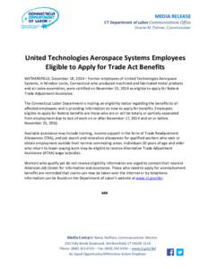 MEDIA RELEASE  CT Department of Labor Communications Office Sharon M. Palmer, Commissioner  United Technologies Aerospace Systems Employees