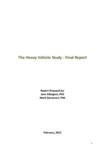 The Heavy Vehicle Study - Final Report  Report Prepared by: Jane Elkington, PhD Mark Stevenson, PhD