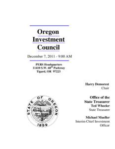 Oregon Investment Council December 7, [removed]:00 AM PERS Headquarters[removed]S.W. 68th Parkway