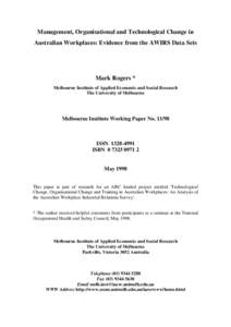 Management, Organisational and Technological Change in Australian Workplaces: Evidence from the AWIRS Data Sets Mark Rogers * Melbourne Institute of Applied Economic and Social Research The University of Melbourne