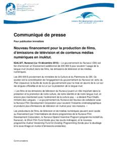 Communiqué de presse Pour publication immédiate Nouveau financement pour la production de films, d’émissions de télévision et de contenus médias numériques en inuktut.