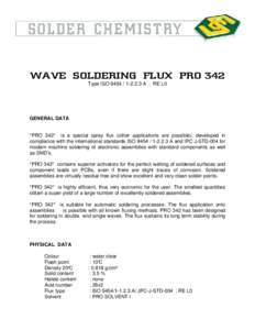 WAVE SOLDERING FLUX PRO 342 Type ISOA ; RE L0 GENERAL DATA  *PRO 342* is a special spray flux (other applications are possible), developed in