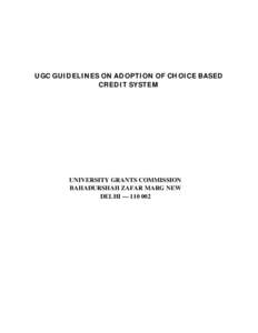 UGC GUIDELINES ON ADOPTION OF CHOICE BASED CREDIT SYSTEM UNIVERSITY GRANTS COMMISSION BAHADURSHAH ZAFAR MARG NEW DELHI — 