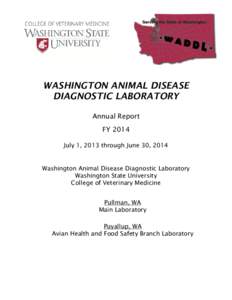 WASHINGTON ANIMAL DISEASE DIAGNOSTIC LABORATORY Annual Report FY 2014 July 1, 2013 through June 30, 2014