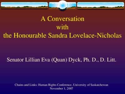 A Conversation with the Honourable Sandra Lovelace-Nicholas Senator Lillian Eva (Quan) Dyck, Ph. D., D. Litt.