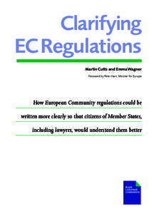 Clarifying ECRegulations Martin Cutts and Emma Wagner Foreword by Peter Hain, Minister for Europe  How European Community regulations could be