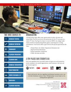 College of Journalism and Mass Communications  START HERE. GO ANYWHERE. BROADCASTING  TAKE BRDC COURSES IN: