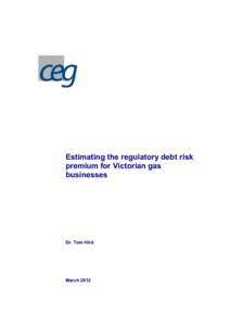 Estimating the regulatory debt risk premium for Victorian gas businesses Dr. Tom Hird