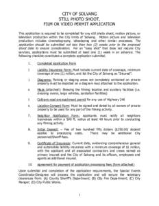 CITY OF SOLVANG STILL PHOTO SHOOT, FILM OR VIDEO PERMIT APPLICATION This application is required to be completed for any still photo shoot, motion picture, or television production within the City limits of Solvang. Moti