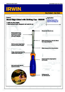 Approved and ready for take off  © 2006 IRWIN Industrial Tools, Chisels New Product – Key Facts