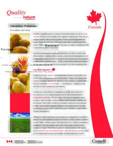 Canadian Potatoes Versatility and value Of all the vegetables grown in Canada, the humble potato is by far the most  versatile. Potatoes can be boiled, fried, roasted or microwaved. They can be