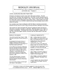 SEDGLEY JOURNAL The occasional news-sheet of Sedgley Local History Society AUTUMN 2011 – Number 5 LOCAL CHURCHES RECORD THEIR PAST All Saints is the Manor’s parish church with 1000 years of history. The first recorde