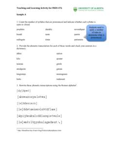 Teaching	
  and	
  Learning	
  Activity	
  for	
  FREN	
  476	
   Sample	
  A	
   1. Count the number of syllabes that are pronounced and indicate whether each syllabe is open or closed. Students need to prophè