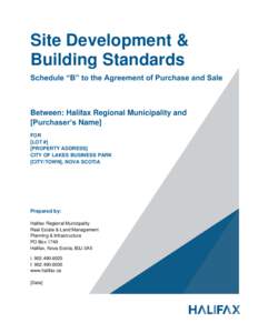 Site Development & Building Standards Schedule “B” to the Agreement of Purchase and Sale Between: Halifax Regional Municipality and [Purchaser’s Name]