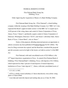 FEDERAL RESERVE SYSTEM First National Bank Group, Inc. Edinburg, Texas Order Approving the Acquisition of Shares of a Bank Holding Company  First National Bank Group, Inc. (“First National”), a bank holding