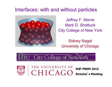 Interfaces: with and without particles Jeffrey F. Morris Mark D. Shattuck City College of New York Sidney Nagel University of Chicago