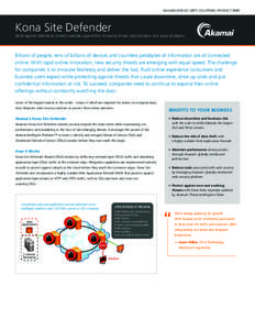 AKAMAI WEB SECURITY SOLUTIONS: PRODUCT BRIEF  Kona Site Defender Multi-layered defense to protect websites against the increasing threat, sophistication and scale of attacks