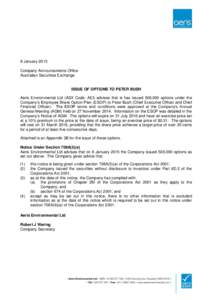 8 January 2015 Company Announcements Office Australian Securities Exchange ISSUE OF OPTIONS TO PETER BUSH Aeris Environmental Ltd (ASX Code: AEI) advises that is has issued 500,000 options under the