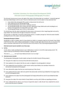 Australian Volunteers for International Development (AVID) Informed Consent Photography/Videography Procedure The informed consent process ensures the rights of the subject of the photo/video are considered - a respectfu