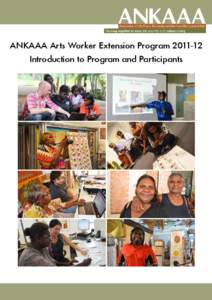BOOK / PUBLICATION TITLE ANKAAA Arts Worker Extension Program[removed]Introduction to Program and Participants Cover images: (Right column top to bottom) Chris Durkin with Janice Murray and local children at Jilamara Ar