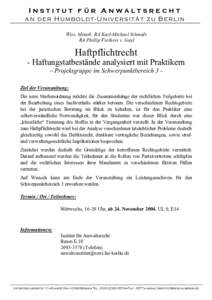 Institut für Anwaltsrecht an der Humboldt-Universität zu Berlin Wiss. Mitarb. RA Karl-Michael Schmidt RA Phillip Freiherr v. Gayl  Haftpflichtrecht