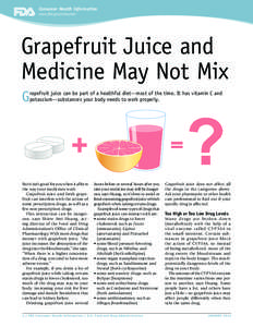 Consumer Health Information www.fda.gov/consumer Grapefruit Juice and Medicine May Not Mix G