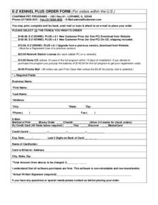 E-Z KENNEL PLUS ORDER FORM (For orders within the U.S.) CHAPMAN PET PROGRAMS[removed]Hwy 61 - LORAINE, IL[removed]Phone:([removed]Fax:([removed]E-Mail:[removed] You may print, complete and fax back, sna