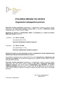 VYHLÁŠKA DĚKANA FAV 4D/2018 Organizační zabezpečení promocí Slavnostní promoce absolventů bakalářských a magisterských studijních programů Fakulty aplikovaných věd, kteří ukončí studium v červnu 20