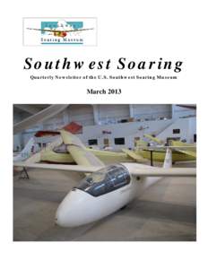 Southwest Soaring Quarterly Newsletter of the U.S. Southwest Soaring Museum March 2013  U. S. Southwest Soaring Museum, Inc.