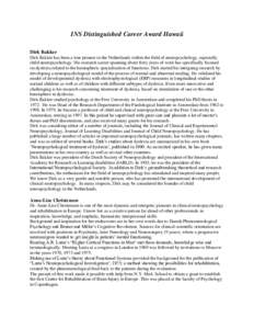 INS Distinguished Career Award Hawaii Dirk Bakker Dirk Bakker has been a true pioneer in the Netherlands within the field of neuropsychology, especially child neuropsychology. His research career spanning about forty yea